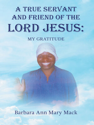 cover image of A TRUE SERVANT AND FRIEND OF THE LORD JESUS